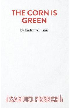 Poza produsului The Corn is Green - Emlyn Williams