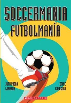 Soccermania / Futbolmanía (Bilingual) - Juan Pablo Lombana