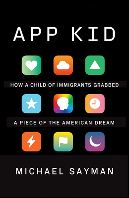 App Kid: How a Child of Immigrants Grabbed a Piece of the American Dream - Michael Sayman