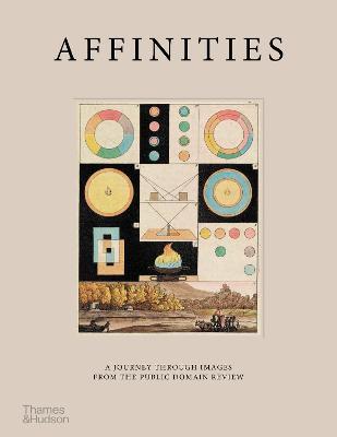 Affinities: A Journey Through Images from the Public Domain Review - Adam Green