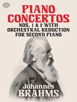 Piano Concertos Nos. 1 and 2: With Orchestral Reduction for Second Piano - Johannes Brahms