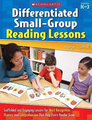 Differentiated Small-Group Reading Lessons: K-3 - Margo Southall