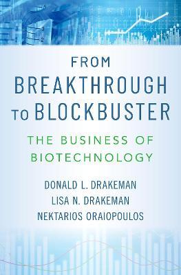From Breakthrough to Blockbuster: The Business of Biotechnology - Donald L. Drakeman