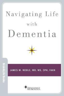 Navigating Life with Dementia - James M. Noble