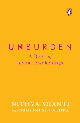 Unburden: A Book of Joyous Awakenings - Nithya Shanti