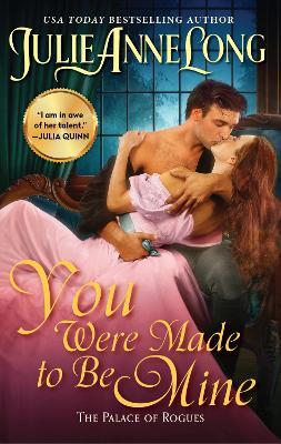 You Were Made to Be Mine: The Palace of Rogues - Julie Anne Long