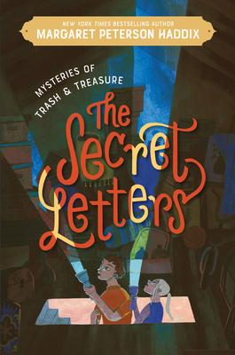 Mysteries of Trash and Treasure: The Secret Letters - Margaret Peterson Haddix