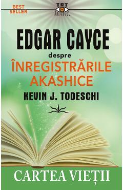 Poza produsului Edgar Cayce despre inregistrarile akashice. Cartea vietii - Kevin J. Todeschi
