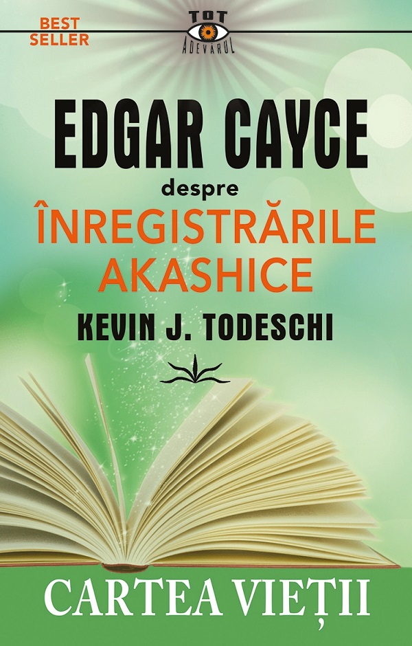 Edgar Cayce despre inregistrarile akashice. Cartea vietii - Kevin J. Todeschi