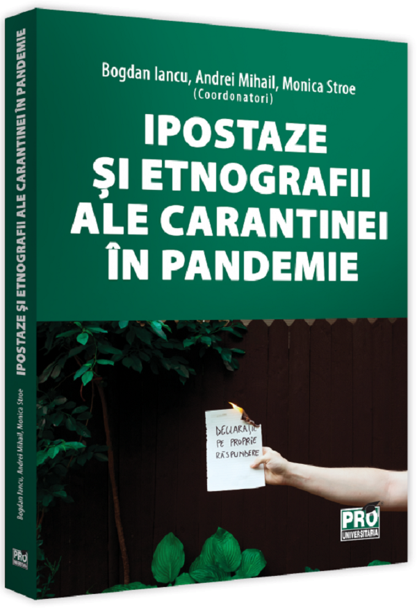 Ipostaze si etnografii ale carantinei in pandemie - Bogdan Iancu, Andrei Mihail, Monica Stroe