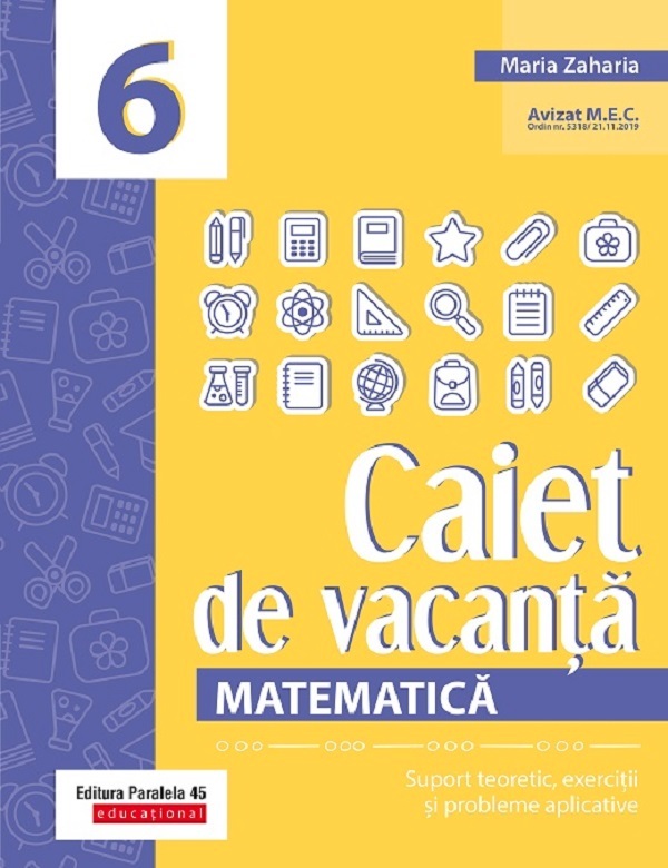 Caiet de vacanta. Matematica - Clasa 6 - Maria Zaharia
