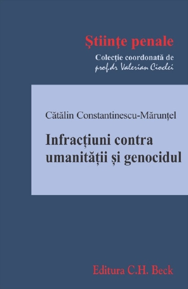 Infractiuni contra umanitatii si genocidul - Catalin Constantinescu-Marunte
