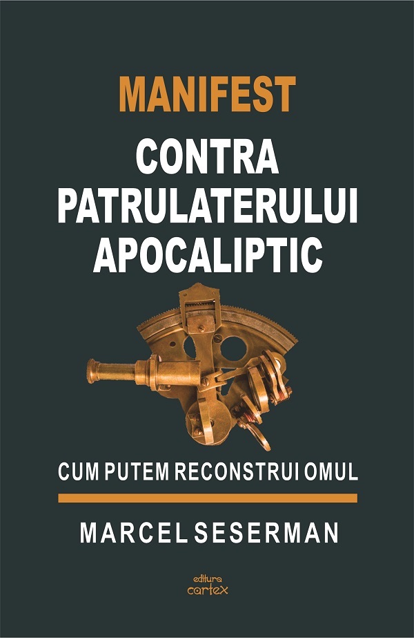 Manifest contra patrulaterului apocaliptic - Marcel Seserman