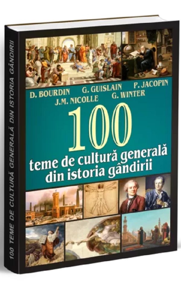 100 teme de cultura generala din istoria gandirii - D. Bourdin, G. Guislain, P. Jacopin, J.M. Nicolle, G. Winter
