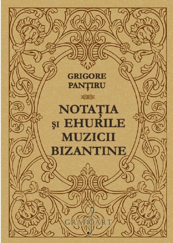 Notatia si ehurile muzicii bizantine - Grigore Pantiru