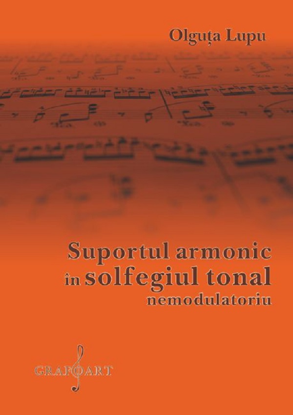 Suportul armonic in solfegiul tonal nemodulatoriu - Olguta Lupu