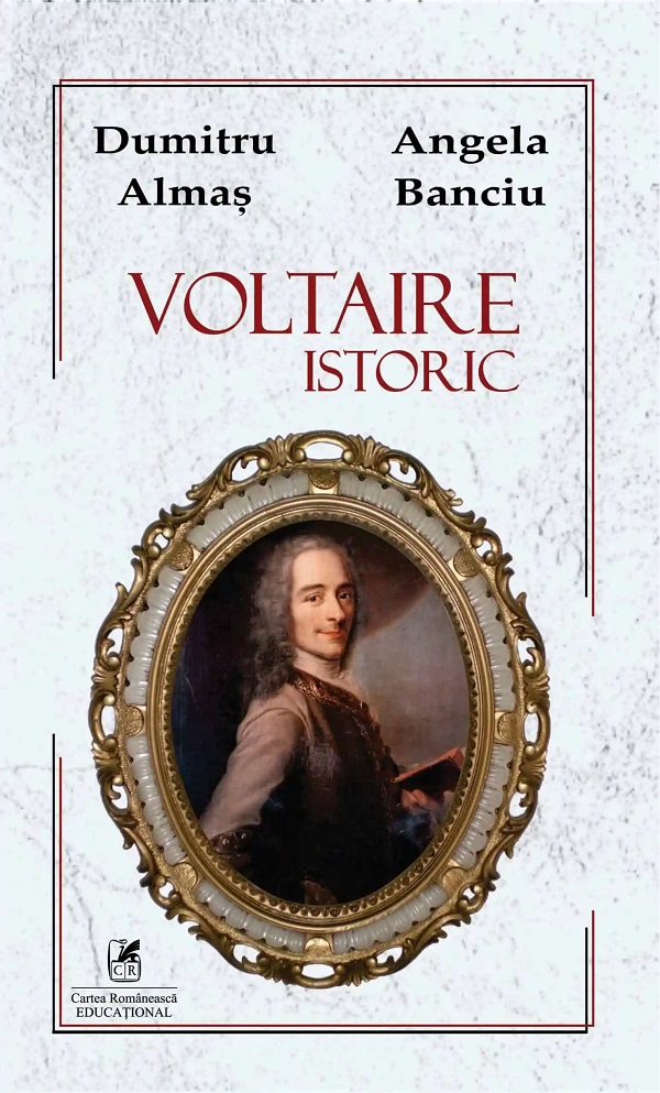 Voltaire istoric - Dumitru Almas, Angela Banciu