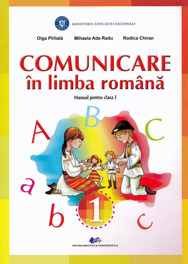 Comunicare in limba romana - Clasa 1 - Manual - Olga Piriiala, Mihaela Ada Radu, Rodica Chiran