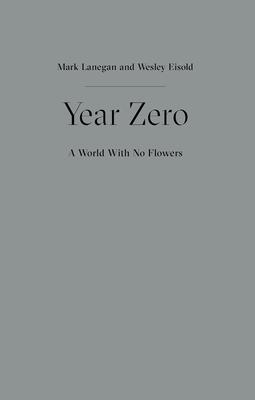 Year Zero - A World with No Flowers - Mark Lanegan