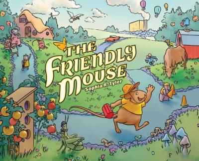 The Friendly Mouse - Sophia R. Tyler