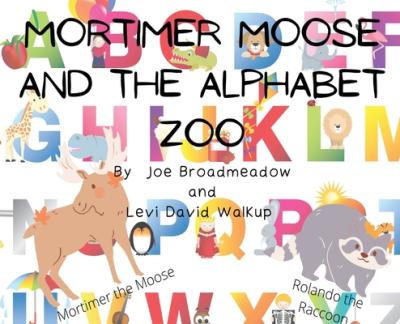 Mortimer Moose and the Alphabet Zoo - Joe Broadmeadow