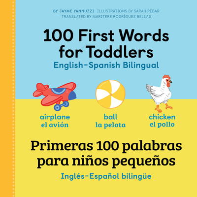 100 First Words for Toddlers: English - Spanish Bilingual: 100 Primeras Palabras Para Niños Pequeños: Inglés - Español Bilingüe - Jayme Yannuzzi