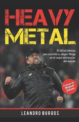 Heavy Metal: El fútbol intenso que convirtió a Jürgen Klopp en el mejor entrenador del mundo - Miguel Simón