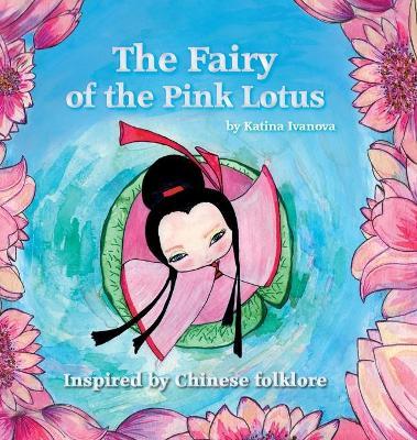 The Fairy of the Pink Lotus: inspired by Chinese folklore - Katina Ivanova