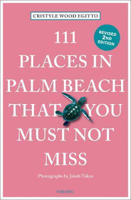 111 Places in Palm Beach That You Must Not Miss: 111 Places/Shops - Cristyle Wood Egitto