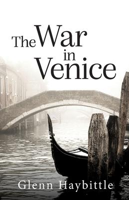 The War in Venice - Glenn Haybittle