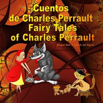 Cuentos de Charles Perrault. Fairy Tales of Charles Perrault. Bilingual Spanish - English Book: Bilingue: inglés - español libro para niños. Dual ... Books for Kids) - Svetlana Bagdasaryan