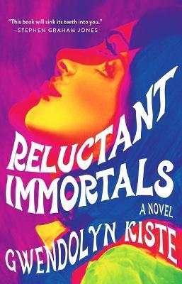 Reluctant Immortals - Gwendolyn Kiste
