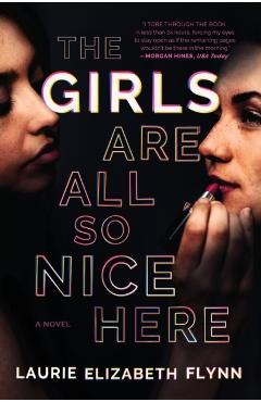 The Girls Are All So Nice Here - Laurie Elizabeth Flynn