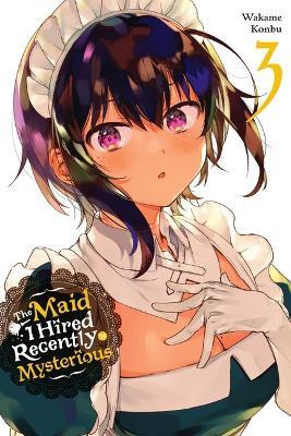 The Maid I Hired Recently Is Mysterious, Vol. 3 - Wakame Konbu