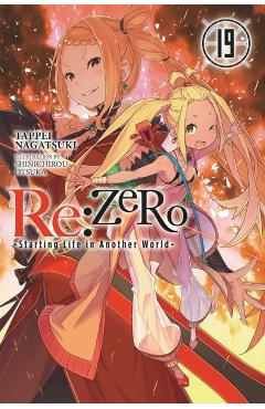 RE: Zero -Starting Life in Another World-, Vol. 19 (Light Novel) - Tappei Nagatsuki