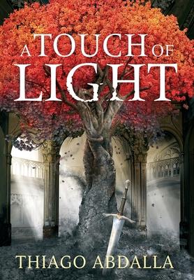 A Touch of Light: The Ashes of Avarin Book One - Thiago Abdalla