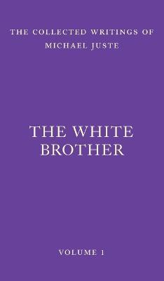 The White Brother: An Occult Autobiography - Michael Juste