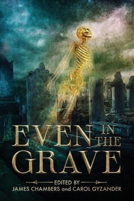 Even in the Grave - James Chambers
