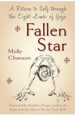Fallen Star: A Return to Self through the Eight Limbs of Yoga - Molly Chanson