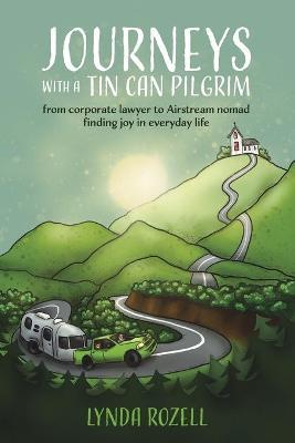 Journeys with a Tin Can Pilgrim - Lynda Rozell