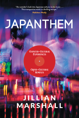 Japanthem: Counter-Cultural Experiences, Cross-Cultural Remixes - Jillian Marshall