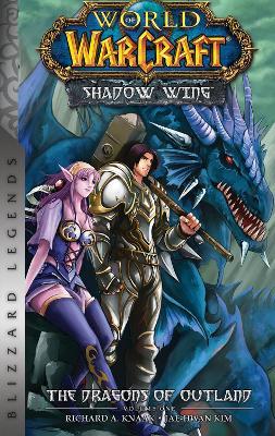 World of Warcraft: Shadow Wing - The Dragons of Outland - Book One: Blizzard Legends - Richard A. Knaak