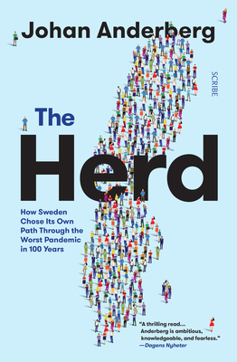 The Herd: How Sweden Chose Its Own Path Through the Worst Pandemic in 100 Years - Johan Anderberg