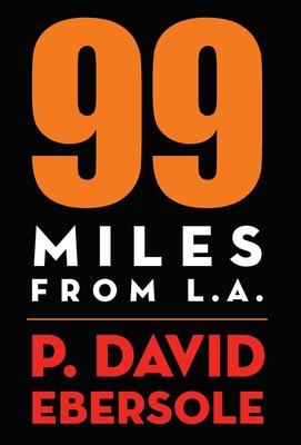 99 Miles From L.A. - P. David Ebersole