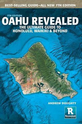 Oahu Revealed: The Ultimate Guide to Honolulu, Waikiki & Beyond - Andrew Doughty