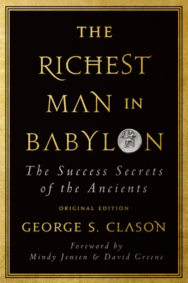 The Richest Man in Babylon: The Success Secrets of the Ancients (Original Edition) - George S. Clason