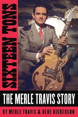 Sixteen Tons: The Merle Travis Story - Merle Travis