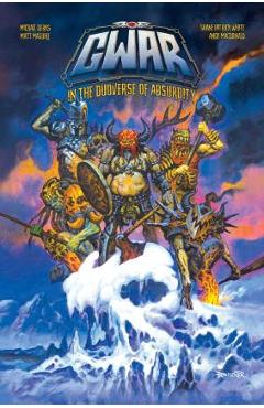 Coperta cărții 'Gwar: In the Duoverse of Absurdity: In the Duoverse of Absurdity - Mike Derks'