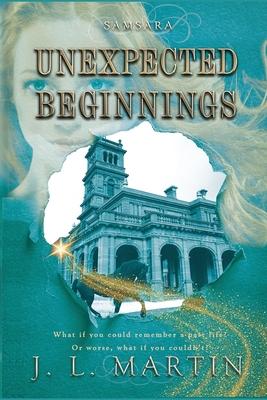 Unexpected Beginnings: SAMSARA The First Season - J. L. Martin
