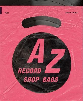 A-Z of Record Shop Bags: 1940s to 1990s - Jonny Trunk